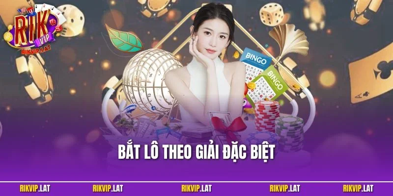 Cách Bắt Lô Theo Giải Đặc Biệt – Bí Quyết Vàng Đỉnh Cao