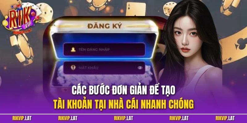 Các bước đơn giản để tạo tài khoản tại nhà cái nhanh chóng