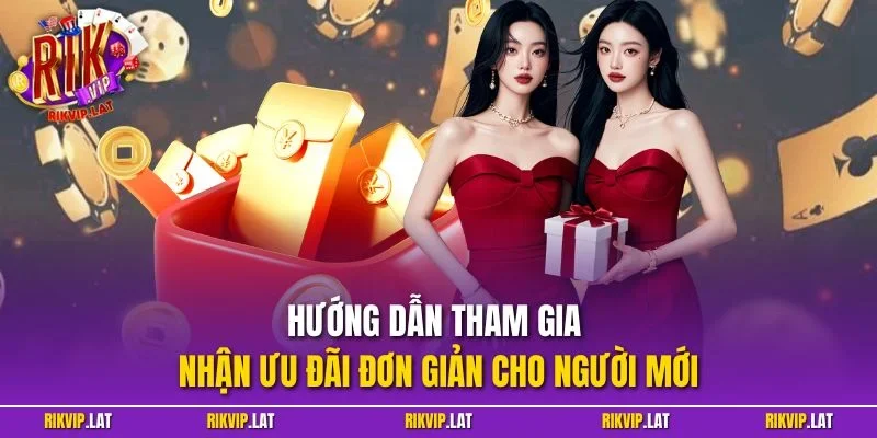 Hướng dẫn tham gia nhận ưu đãi đơn giản cho người mới