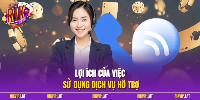 Lợi ích của việc sử dụng dịch vụ hỗ trợ