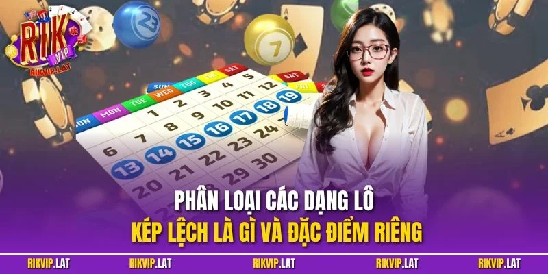 Phân loại các dạng lô kép lệch là gì và đặc điểm riêng
