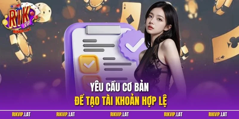 Yêu cầu cơ bản để tạo tài khoản hợp lệ